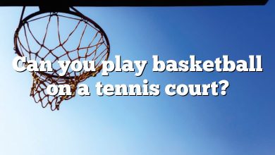 Can you play basketball on a tennis court?