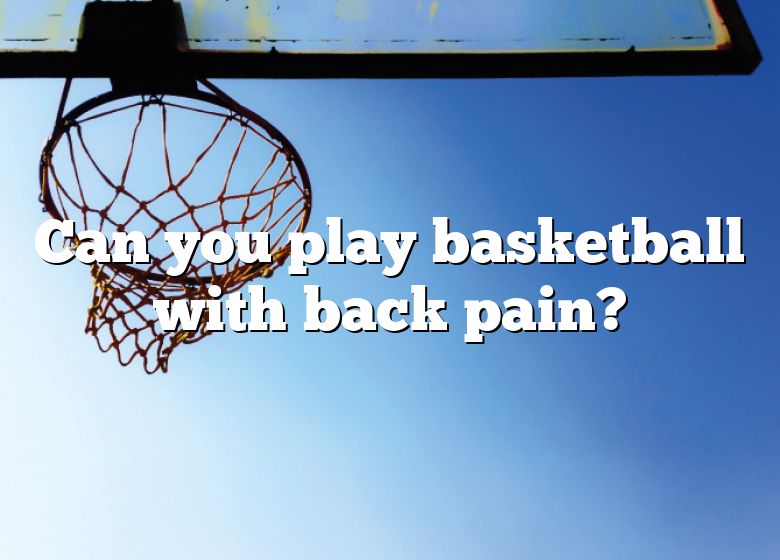 can-you-play-basketball-with-back-pain-dna-of-sports