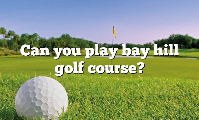 Can you play bay hill golf course?