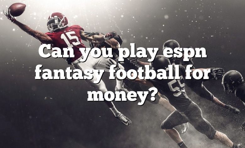 Can you play espn fantasy football for money?