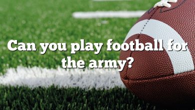 Can you play football for the army?