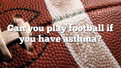 Can you play football if you have asthma?