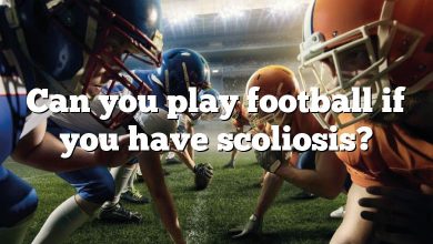 Can you play football if you have scoliosis?
