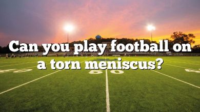 Can you play football on a torn meniscus?