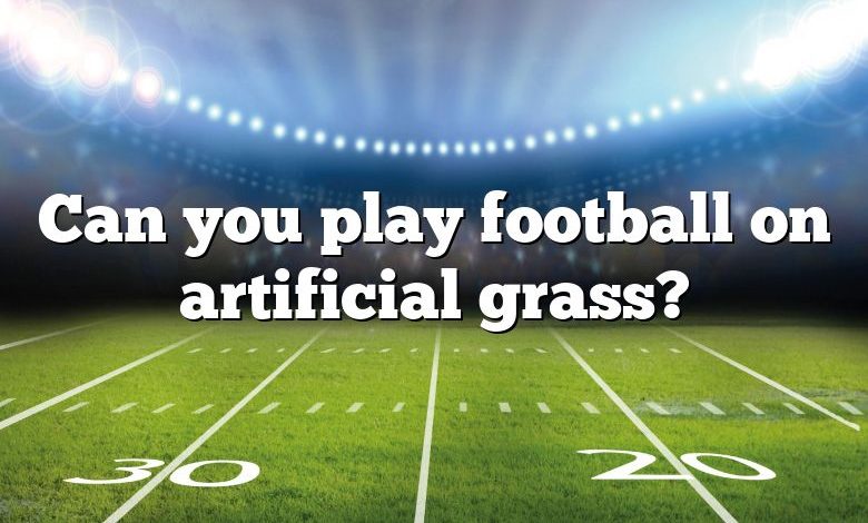 Can you play football on artificial grass?