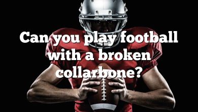 Can you play football with a broken collarbone?