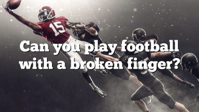 Can you play football with a broken finger?