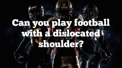 Can you play football with a dislocated shoulder?