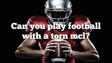 Can you play football with a torn mcl?