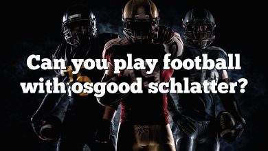 Can you play football with osgood schlatter?