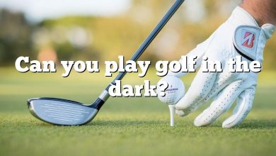 Can you play golf in the dark?