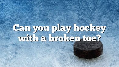 Can you play hockey with a broken toe?