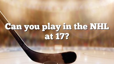 Can you play in the NHL at 17?