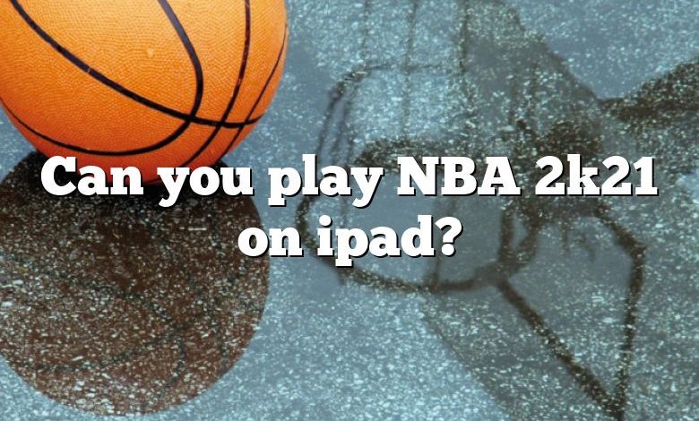 Can you play NBA 2k21 on ipad?