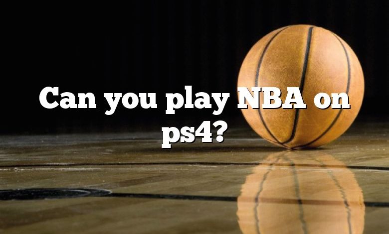 Can you play NBA on ps4?