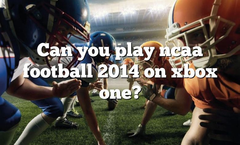 Can you play ncaa football 2014 on xbox one?