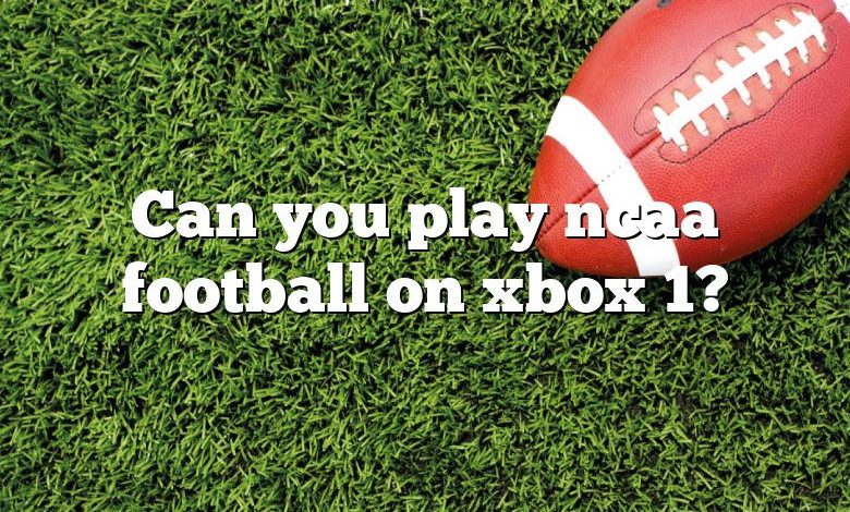 Can you play ncaa football on xbox 1?