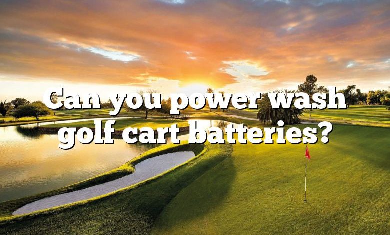 Can you power wash golf cart batteries?