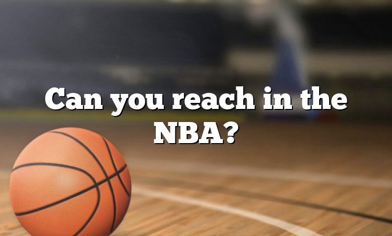 Can you reach in the NBA?