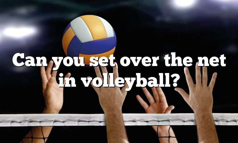 Can you set over the net in volleyball?