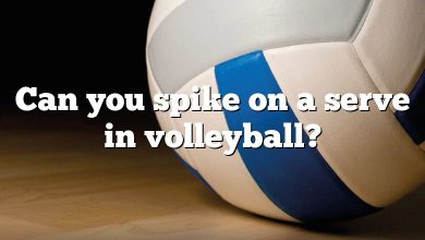 Can you spike on a serve in volleyball?