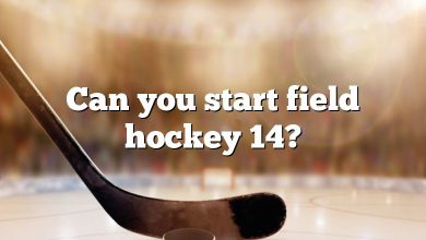 Can you start field hockey 14?