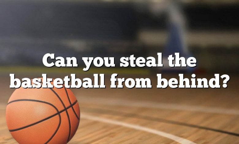 Can you steal the basketball from behind?