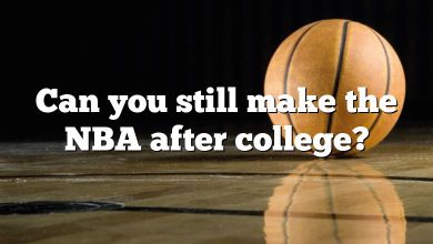 Can you still make the NBA after college?