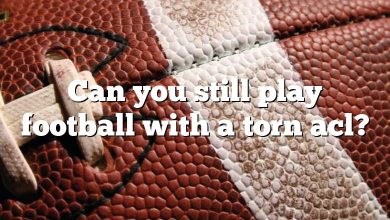 Can you still play football with a torn acl?