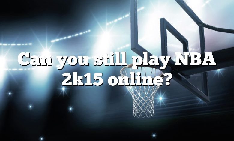 Can you still play NBA 2k15 online?