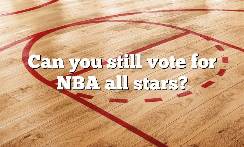 Can you still vote for NBA all stars?