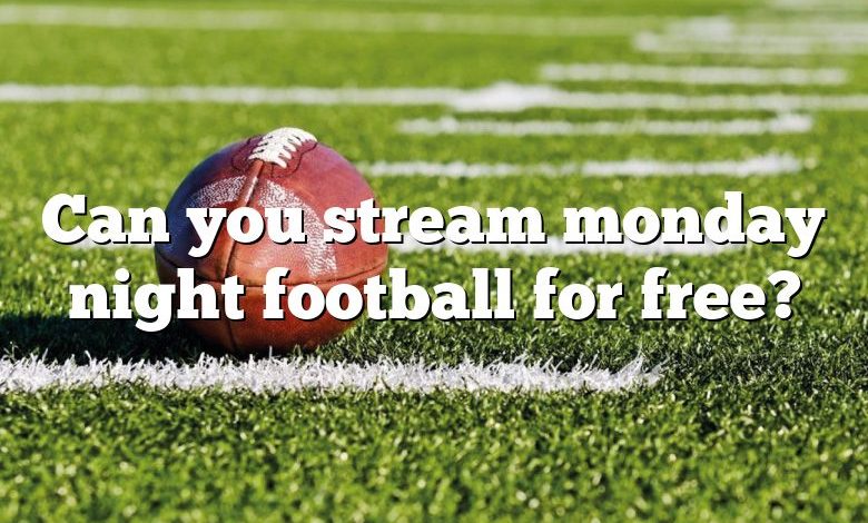 Can you stream monday night football for free?