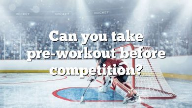 Can you take pre-workout before competition?