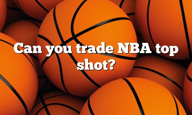 Can you trade NBA top shot?