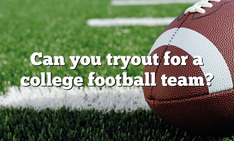 Can you tryout for a college football team?