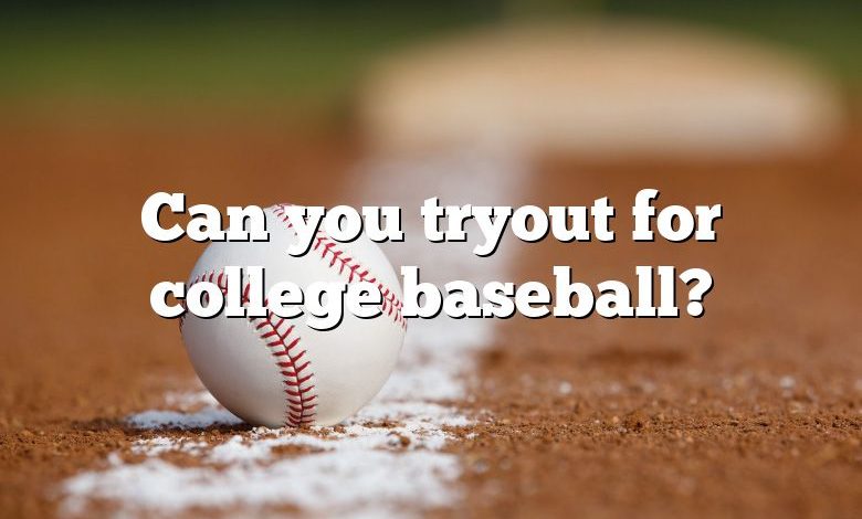 Can you tryout for college baseball?