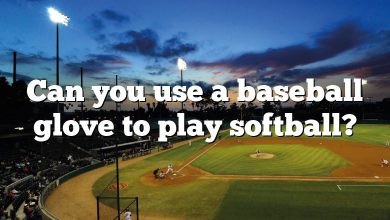 Can you use a baseball glove to play softball?
