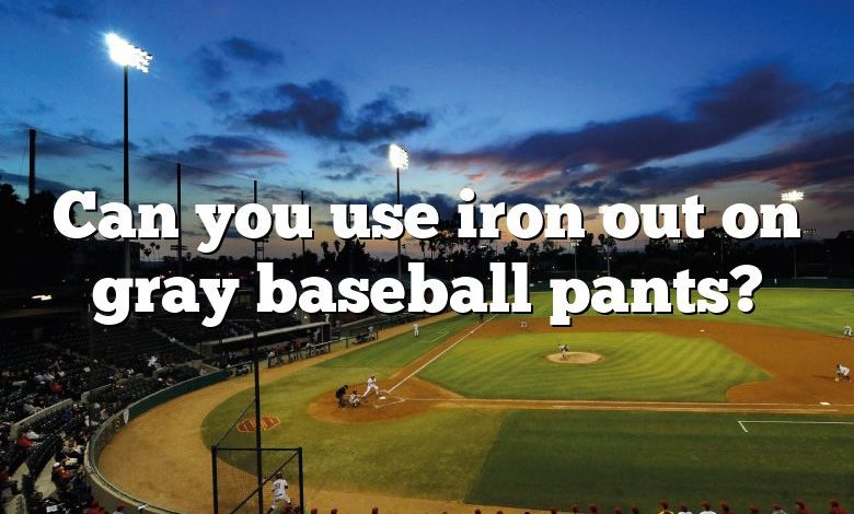 Can you use iron out on gray baseball pants?