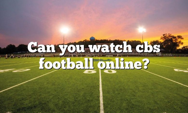 Can you watch cbs football online?