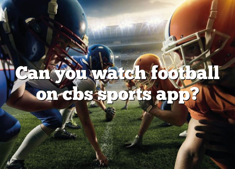 can-you-watch-football-on-cbs-sports-app-dna-of-sports