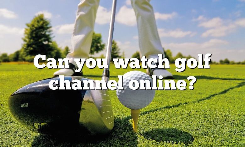 Can you watch golf channel online?