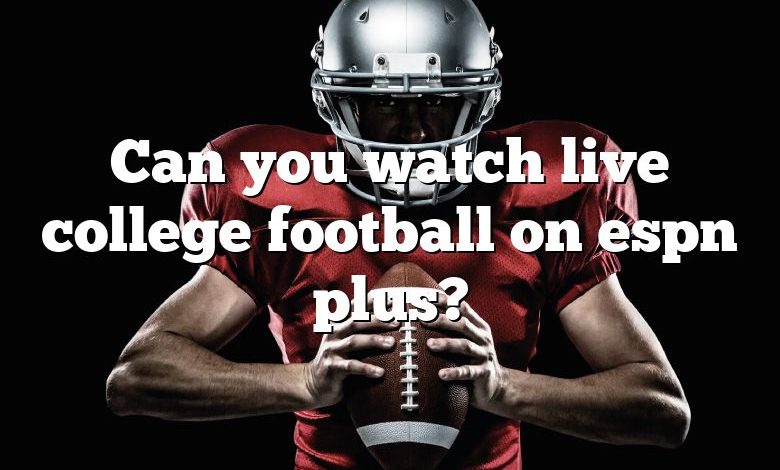 can-you-watch-live-college-football-on-espn-plus-dna-of-sports