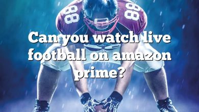 Can you watch live football on amazon prime?