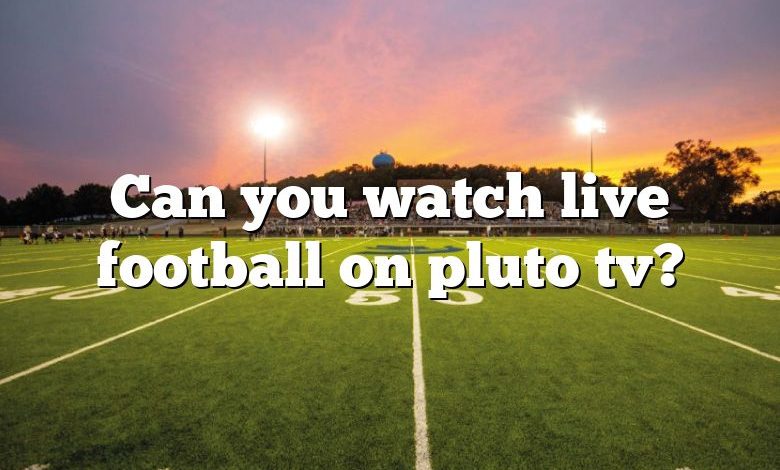 can-you-watch-live-football-on-pluto-tv-dna-of-sports