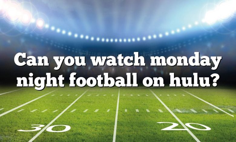 Can you watch monday night football on hulu?