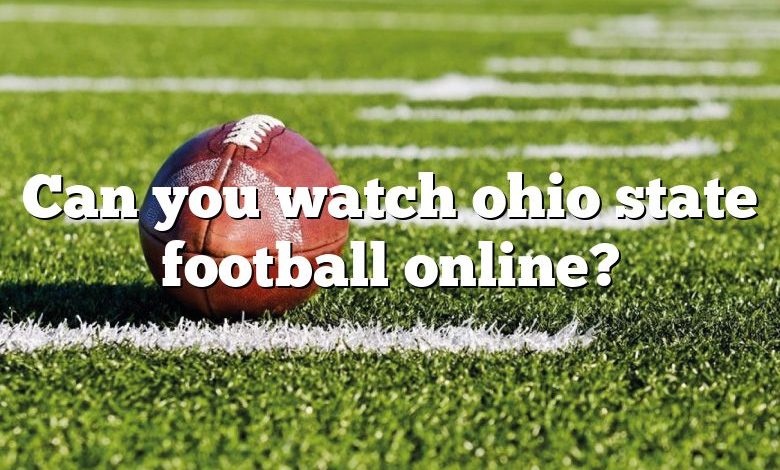 Can you watch ohio state football online?