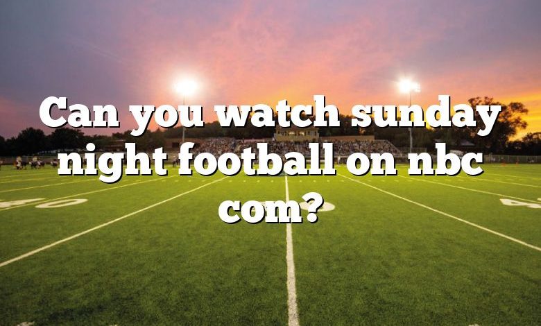 Can you watch sunday night football on nbc com?