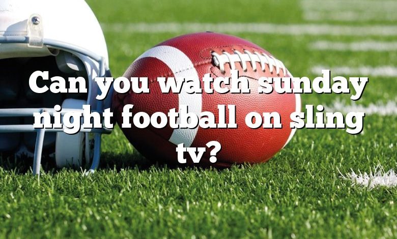 Can you watch sunday night football on sling tv?