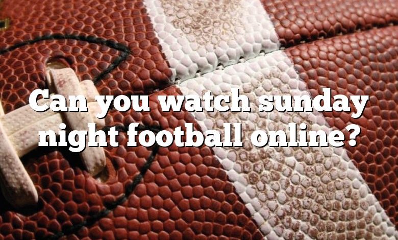 Can you watch sunday night football online?