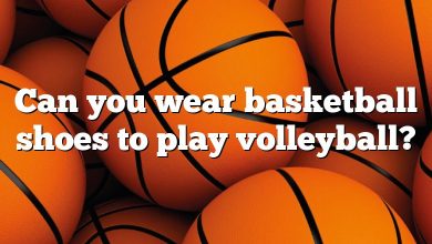 Can you wear basketball shoes to play volleyball?